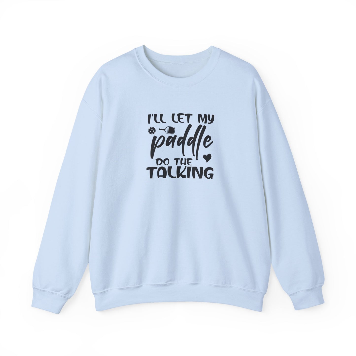 Women's Pickleball Sweatshirt - I'll Let My Paddle Do the Talking Blue