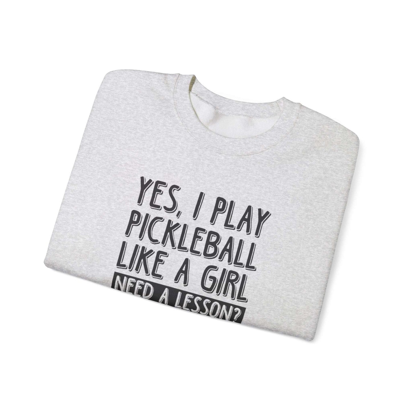 Women's Pickleball Sweatshirt - Yes, I Play Like a Girl Need a Lesson?
