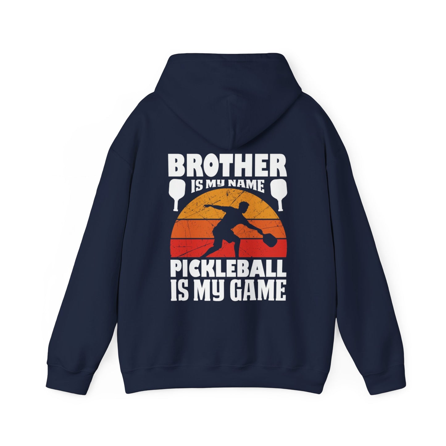 Men's Pickleball Hoodie - Brother Is My Name Pickleball Is My Game