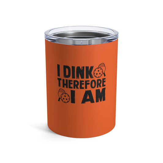 Pickleball Funny Tumbler - I Dink Therefore I Am Orange