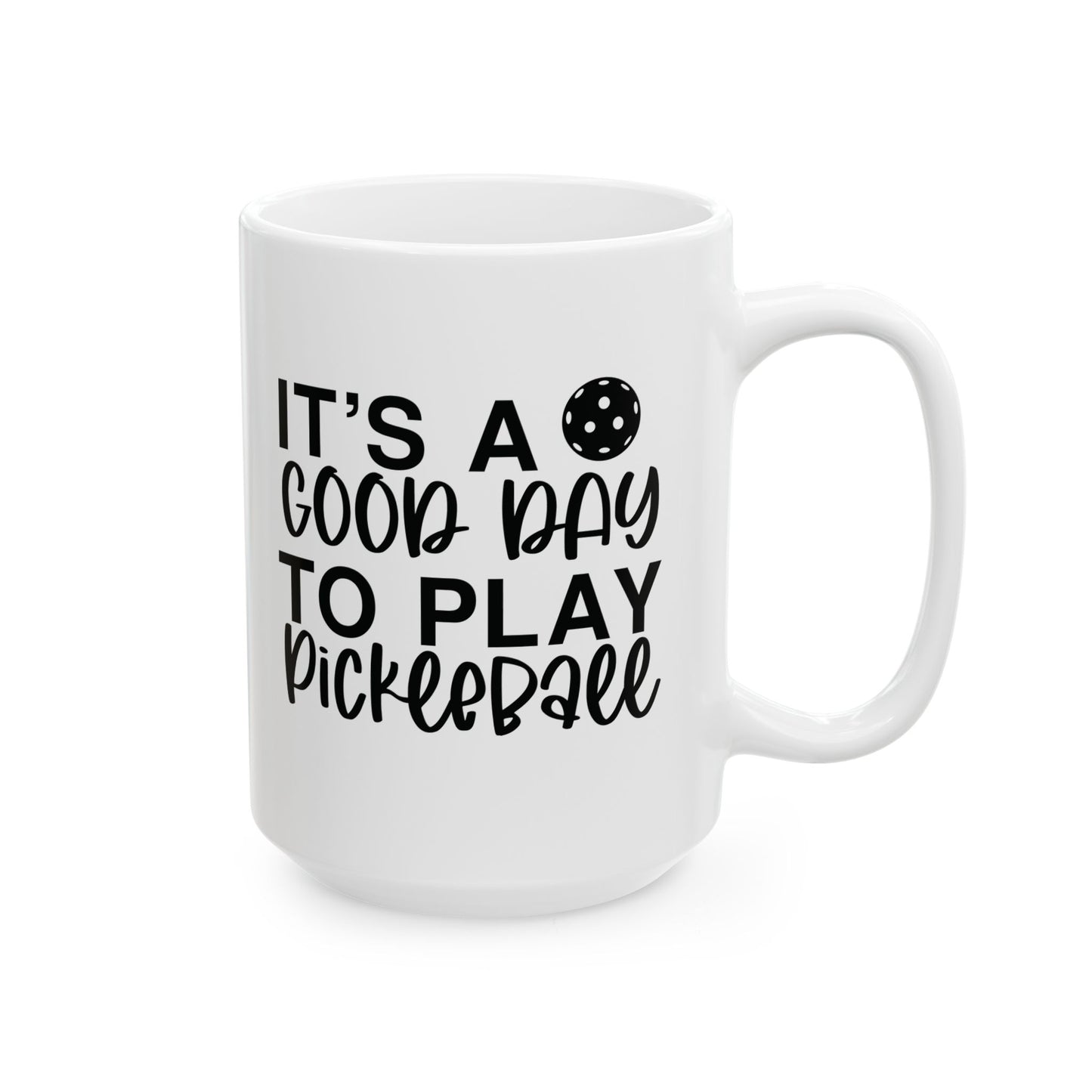 Pickleball Cheerful Mug - It's a Good Day to Play Pickleball