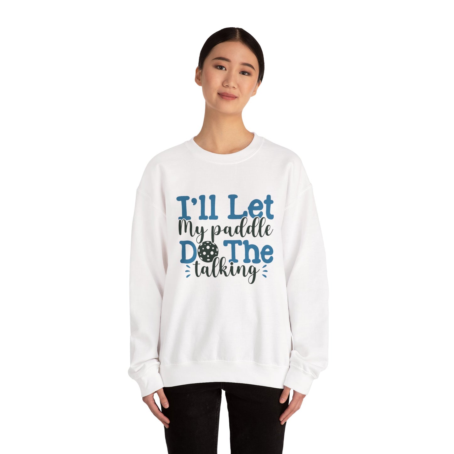 Paddle Sports Sweatshirt - 'I'll Let My Paddle Do The Talking'