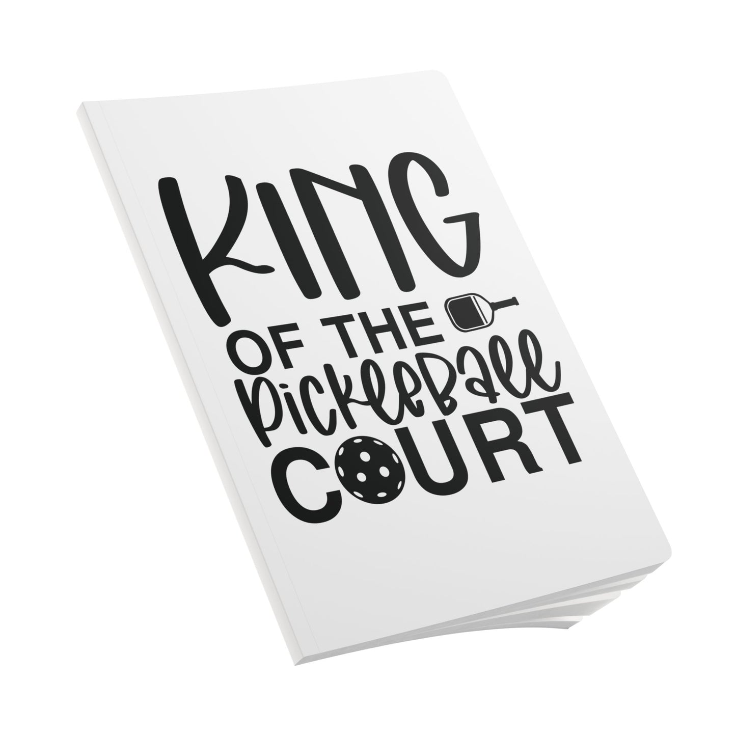 Pickleball Fun Journal - King of the Pickleball Court