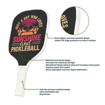 Pickleball Cool Paddle - Just a Guy Who Loves Sunshine & Pickleball