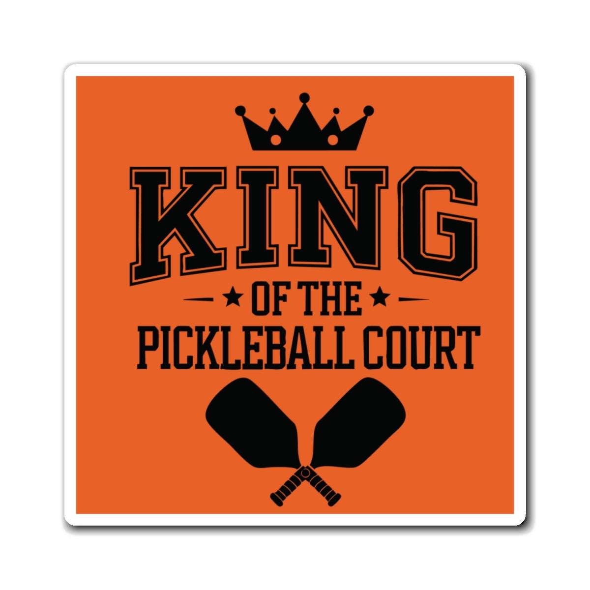 Pickleball Eye-Catching Magnet - King of the Pickleball Court Orange