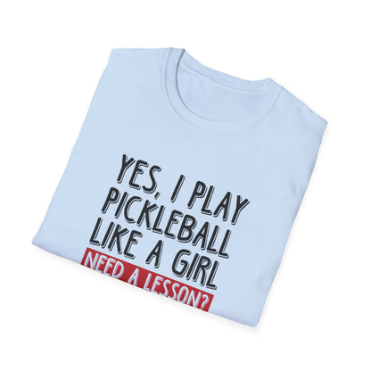 Women's Pickleball T-shirt - Yes, I Play Like A Girl Need A Lesson?