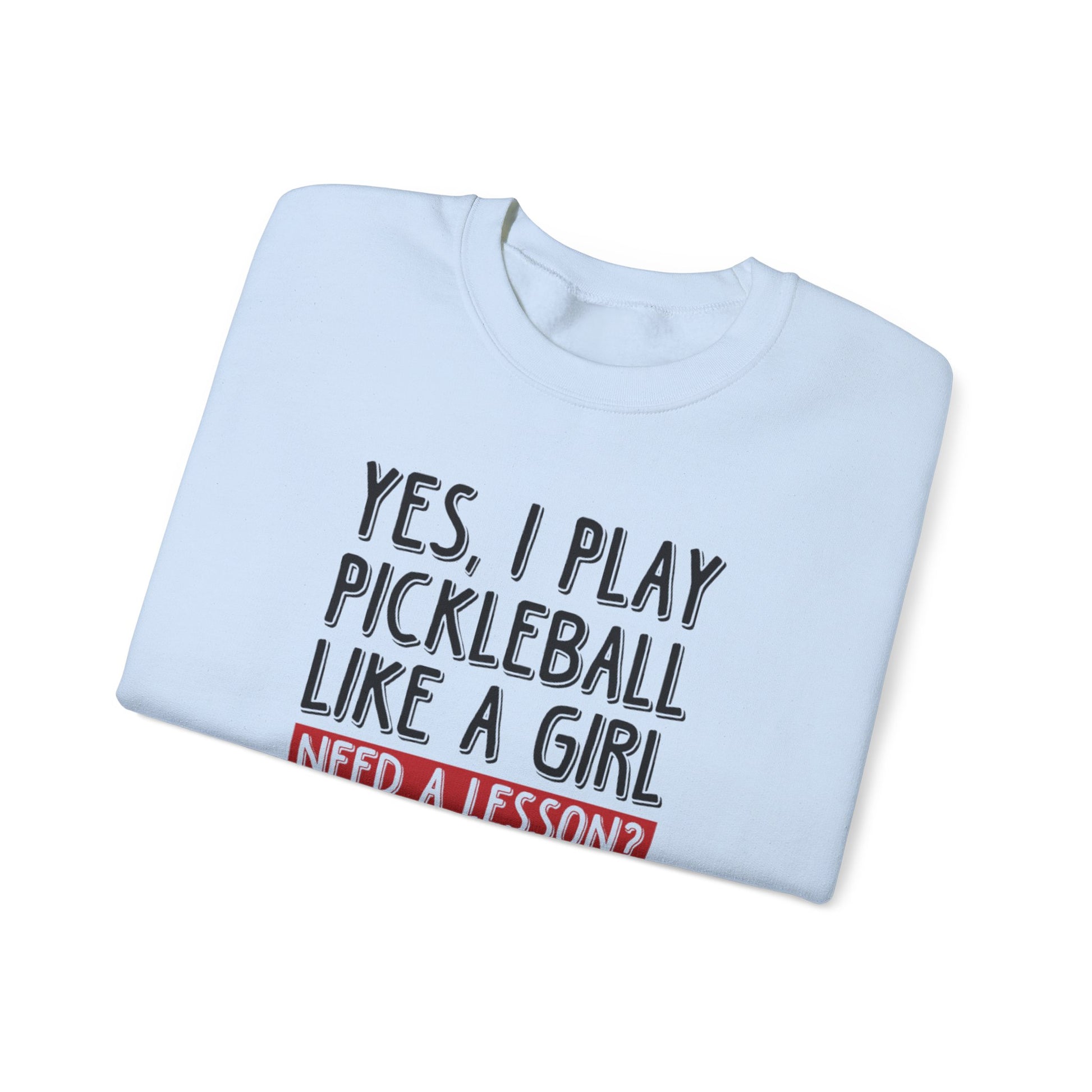 Women's Pickleball Sweatshirt - Yes, I Play Like A Girl Need A Lesson?