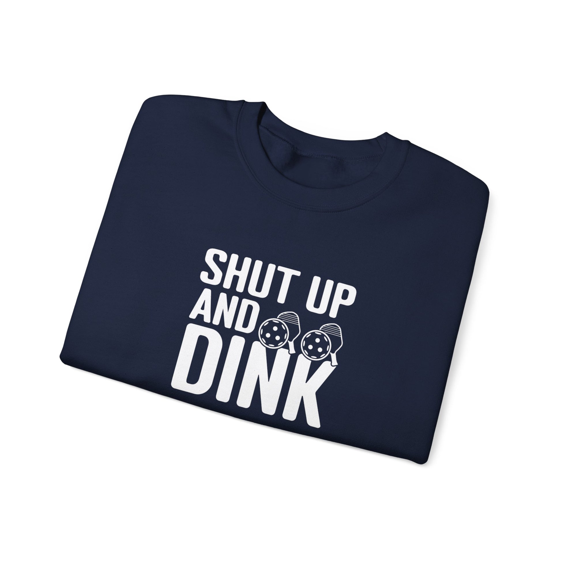 Men's Funny Pickleball Sweatshirt - Shut Up and Dink