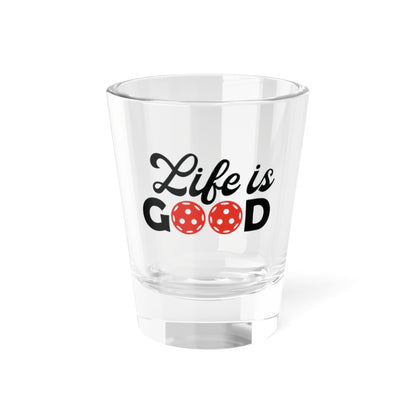 Pickleball Unique Shot Glass - Life is Good