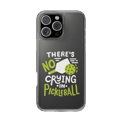 Pickleball Funny Phone case - There's No Crying in Pickleball Clear