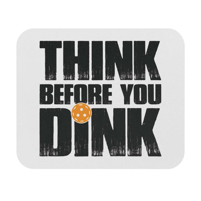 Pickleball Unique Mouse pad - Think Before You Dink White
