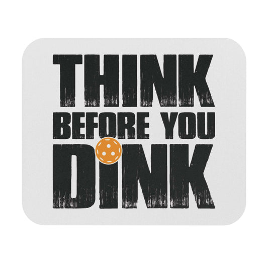 Pickleball Unique Mouse pad - Think Before You Dink White