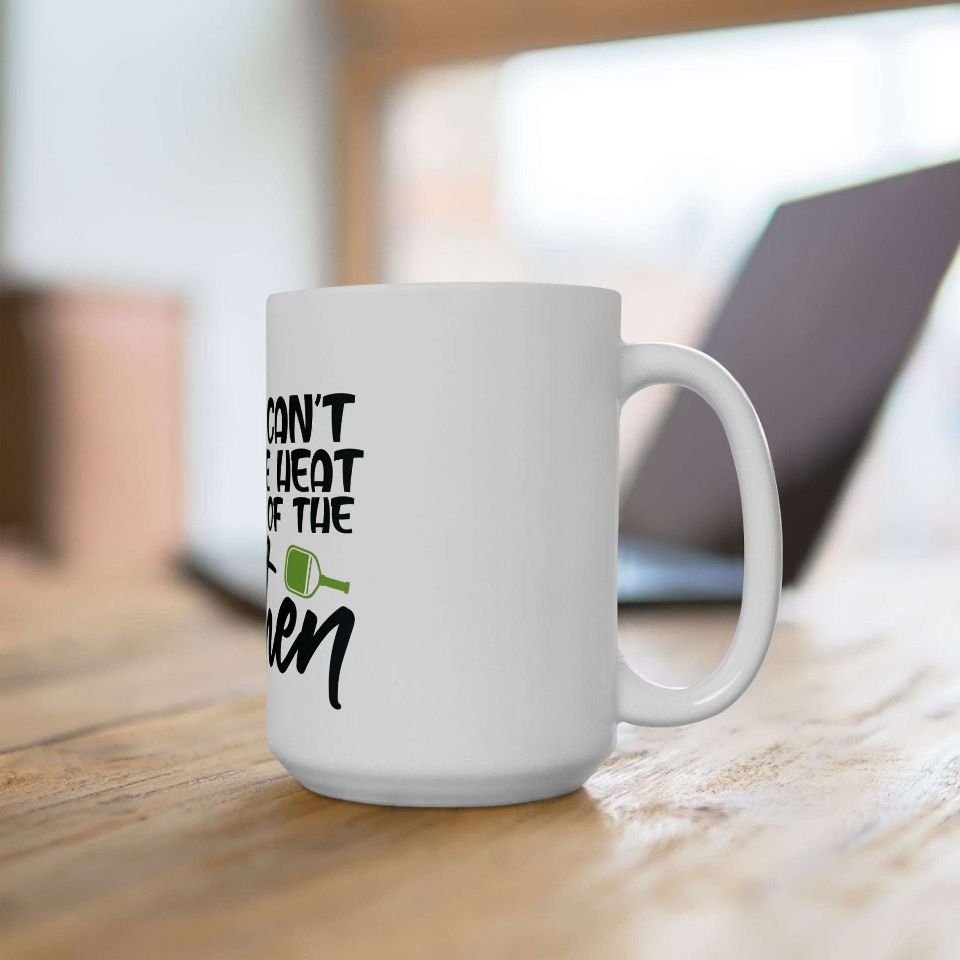 Pickleball Mug - If you cant take the heat stay out of the kitchen