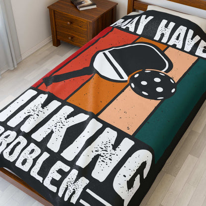Pickleball Vibrant Blanket - I May Have a Dinking Problem