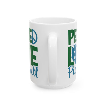 Pickleball Funny Mug - Peace, Love, Pickleball