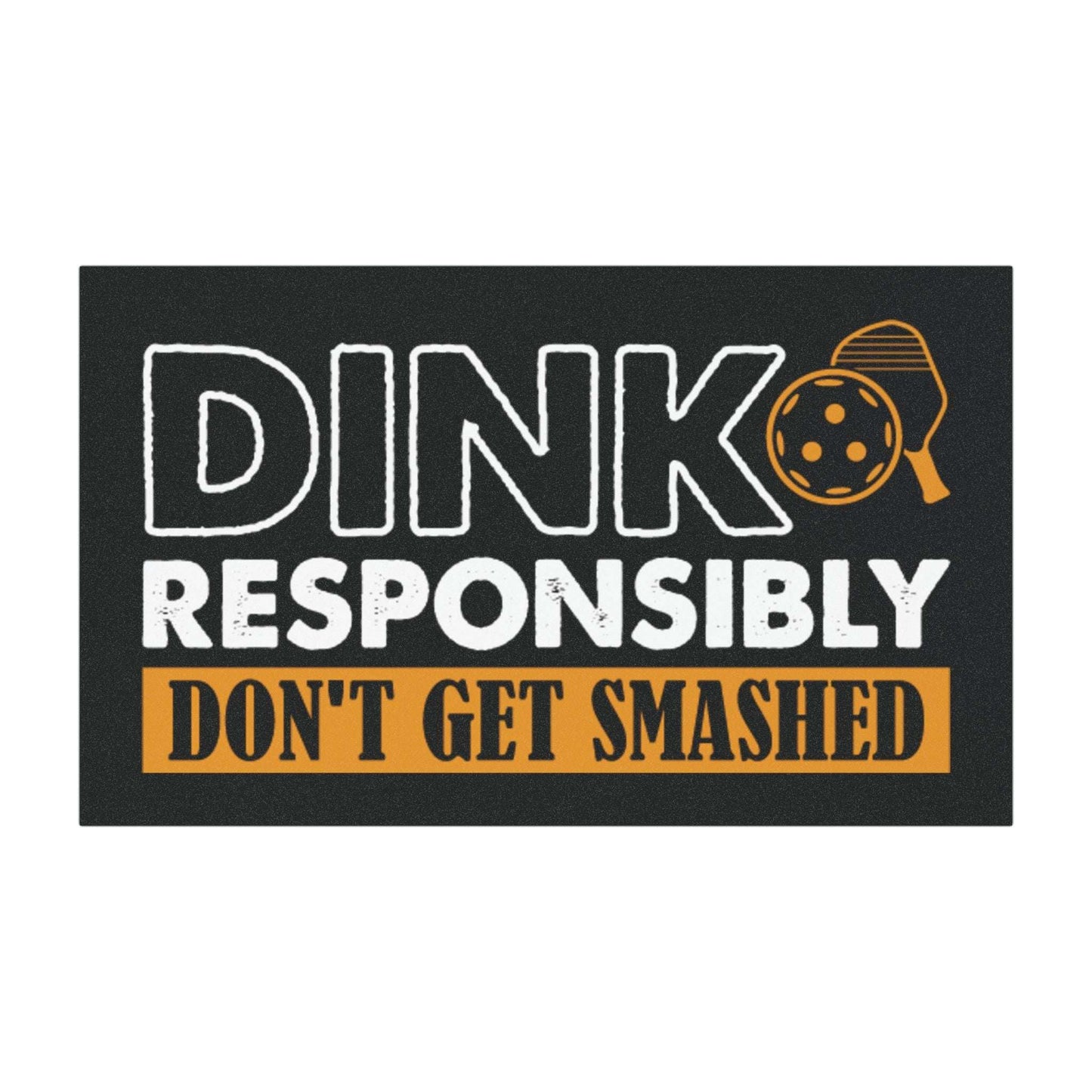 Pickleball Funny Car Magnet - Dink Responsibly Don't Get Smashed 7.5'' × 4.5''