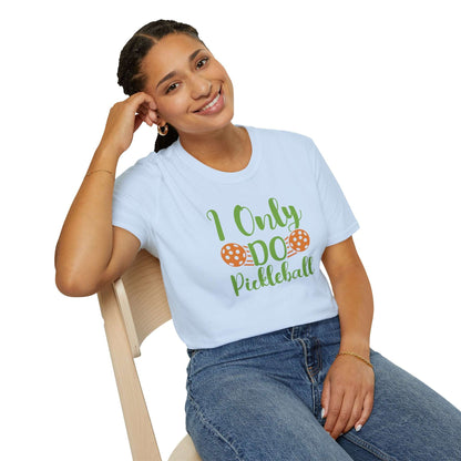 Women's Funny Pickleball T-shirt - I Only Do Pickleball