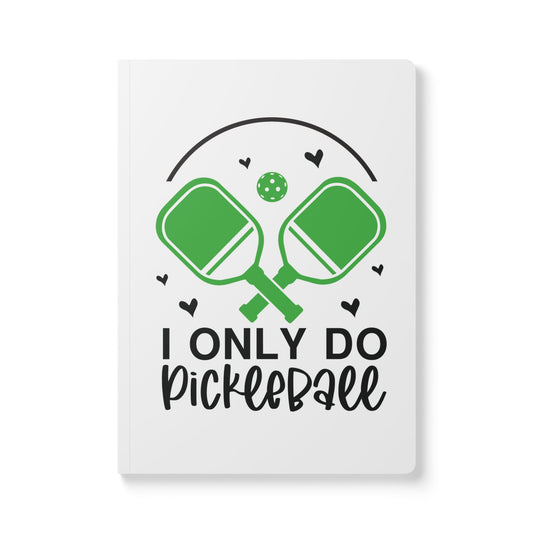 Pickleball Cute Journal - I Only Do Pickleball 100 pages (50 sheets)