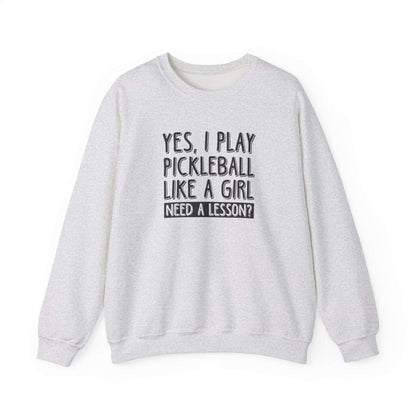 Women's Pickleball Sweatshirt - Yes, I Play Like a Girl Need a Lesson? Gray