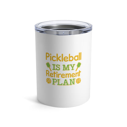 Pickleball Durable Tumbler - Pickleball Is My Retirement Plan White
