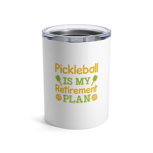 Pickleball Durable Tumbler - Pickleball Is My Retirement Plan White