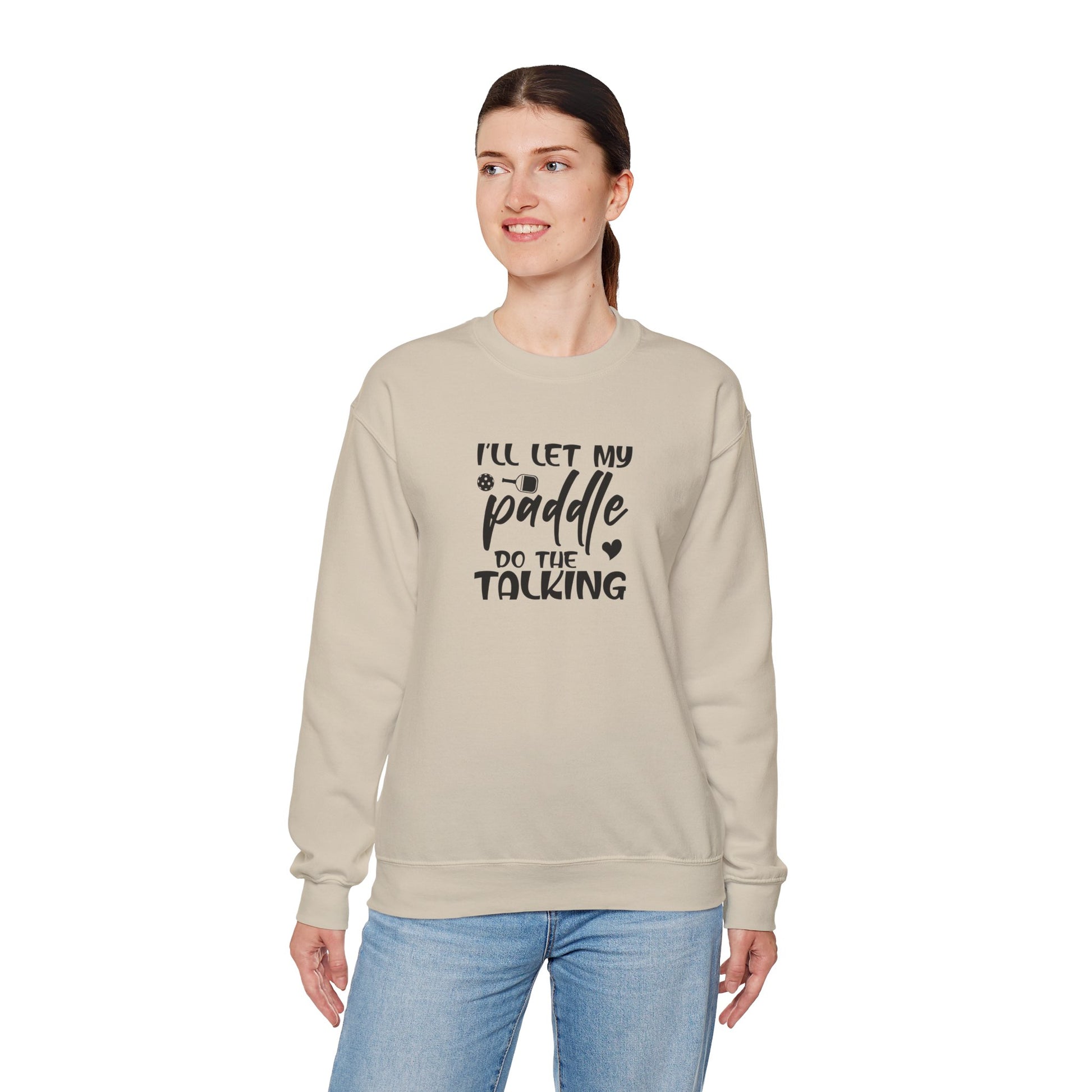 Women's Pickleball Sweatshirt - I'll Let My Paddle Do the Talking