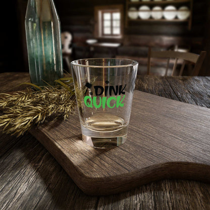 Pickleball Funny Shot Glass - Dink Quick