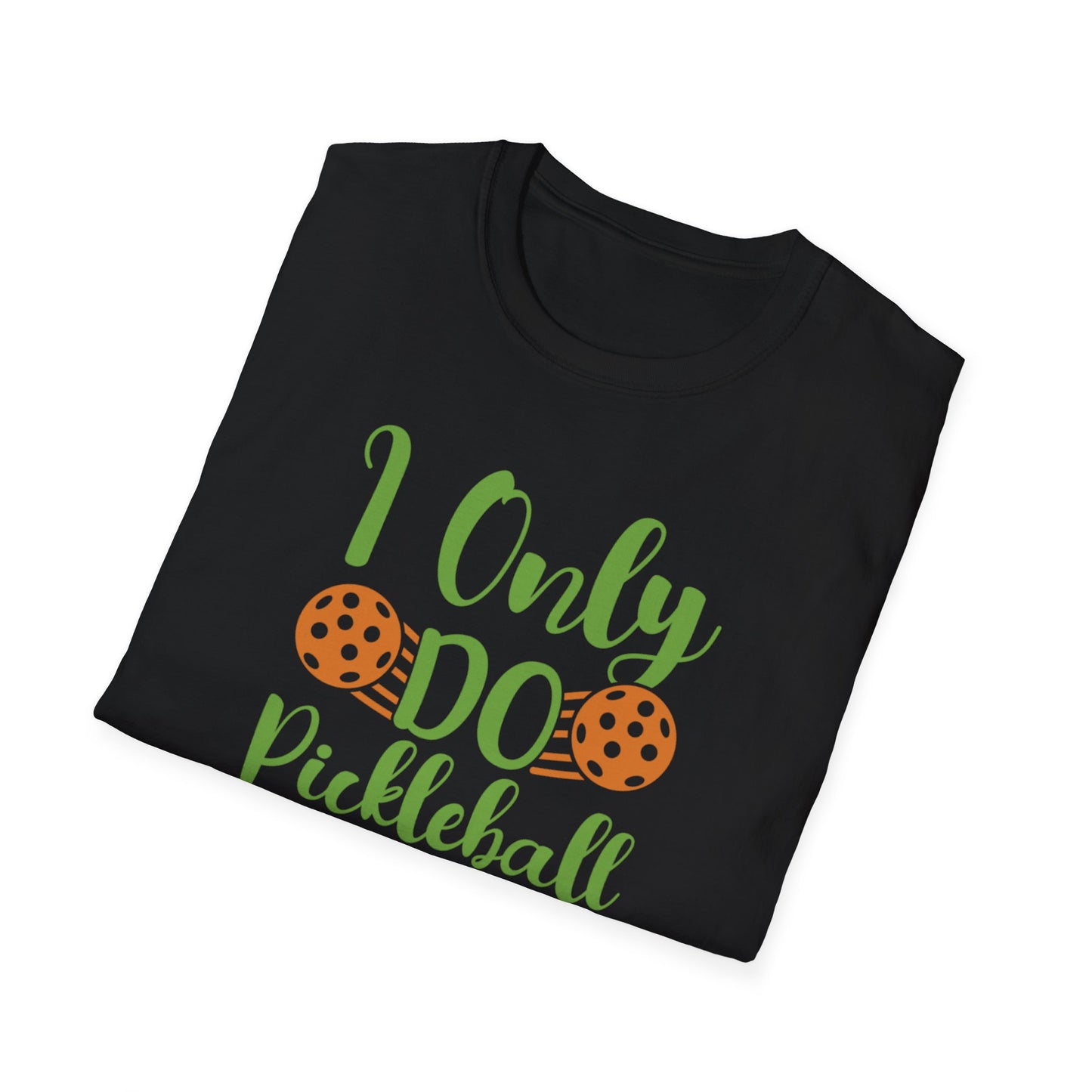 Women's Funny Pickleball T-shirt - I Only Do Pickleball