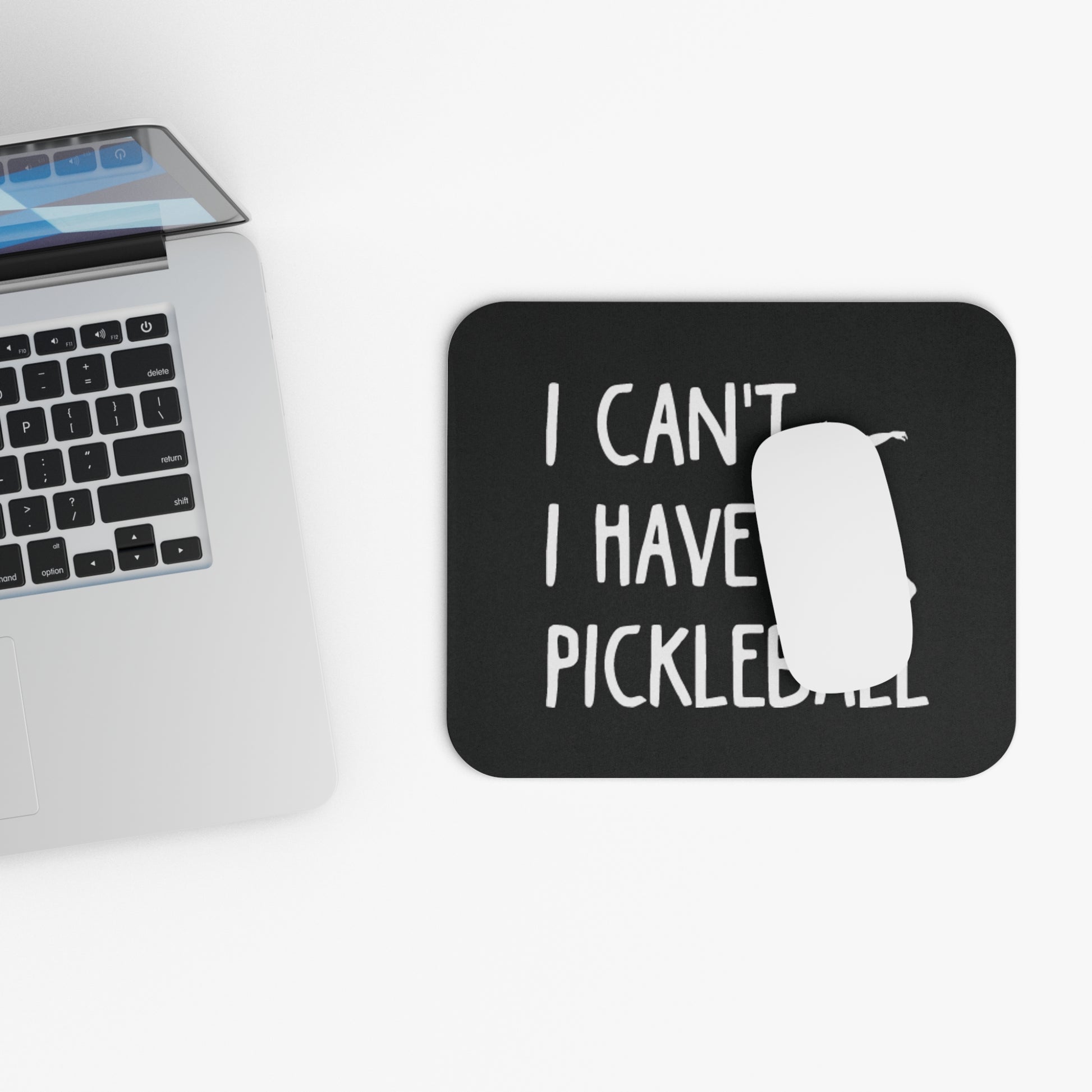 Pickleball Funny Mouse pad - I Can't I Have Pickleball