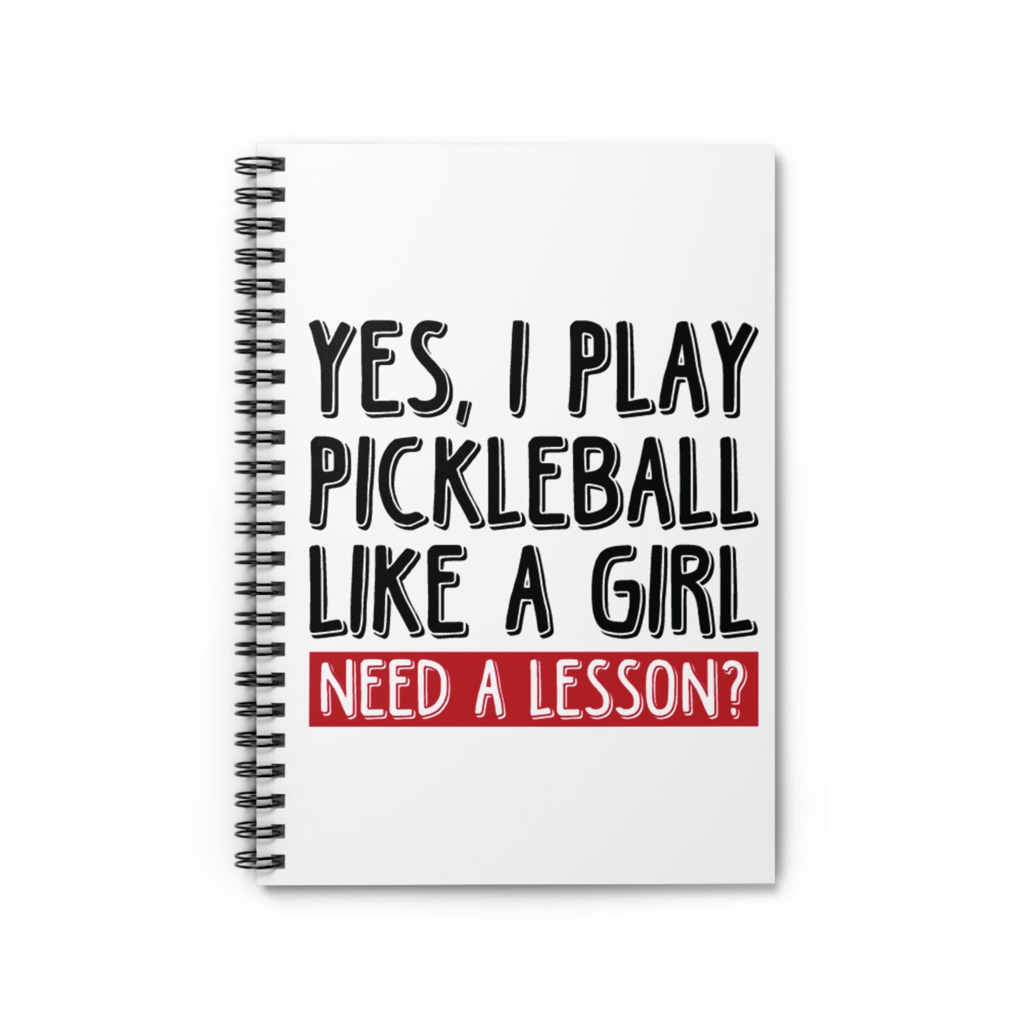 Pickleball Funny Notebook - Yes, I Play Like a Girl Need a Lesson? White