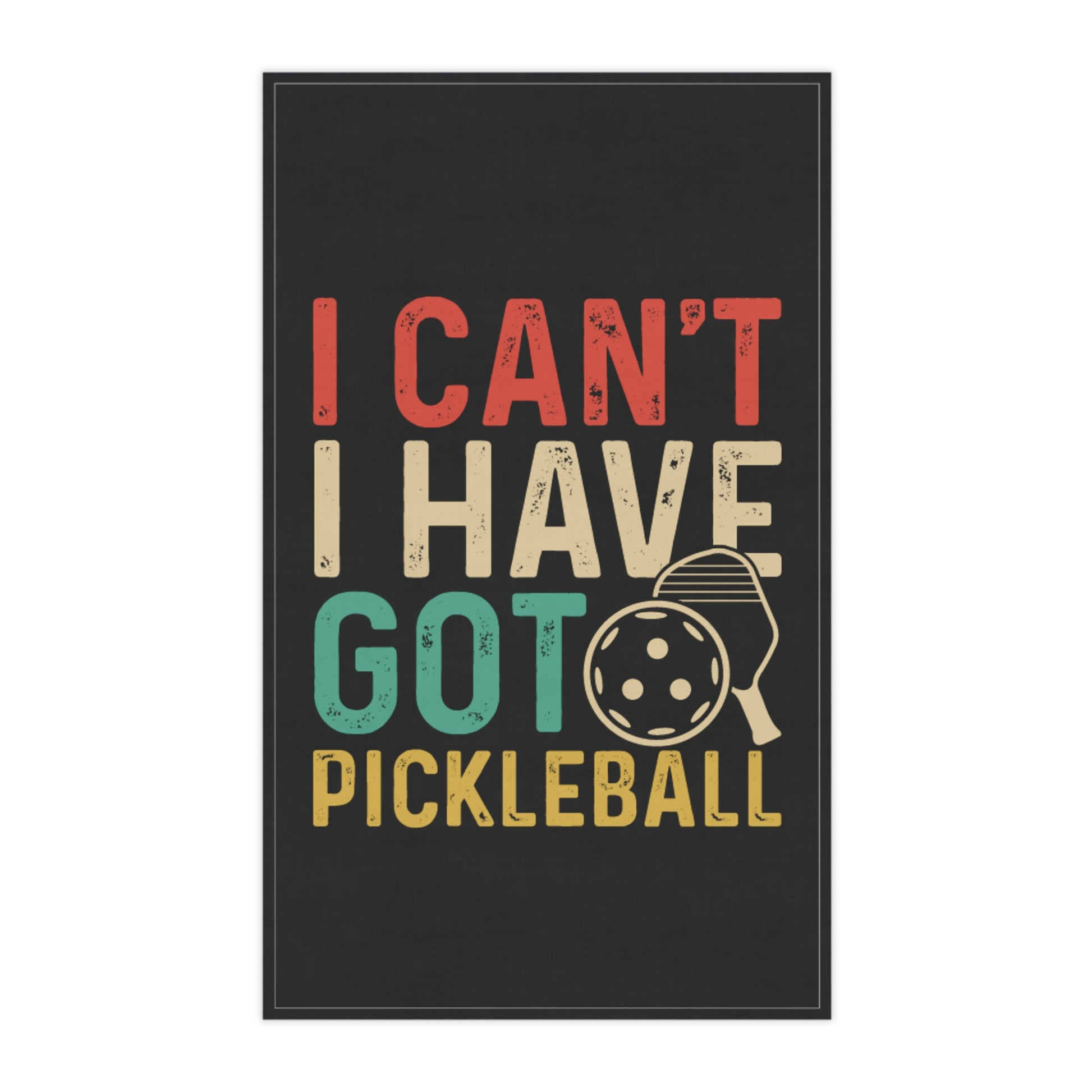 Pickleball Witty Tea Towel - I Can't I Have Got Pickleball Polyester