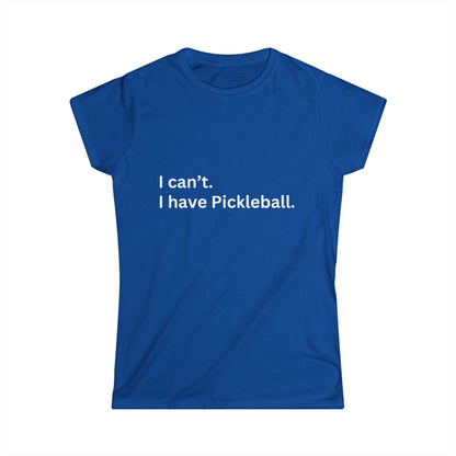Women's Funny Pickleball T-Shirt - I Can'T, I Have Pickleball Navy