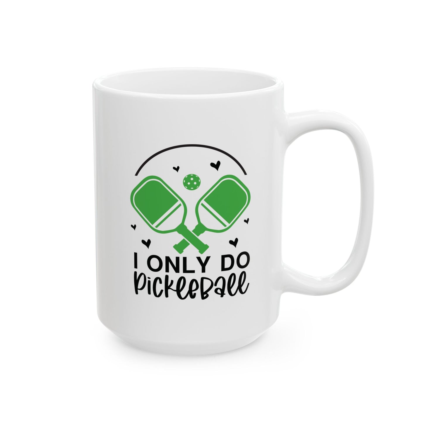 Pickleball Funny Mug - I Only Do Pickleball White