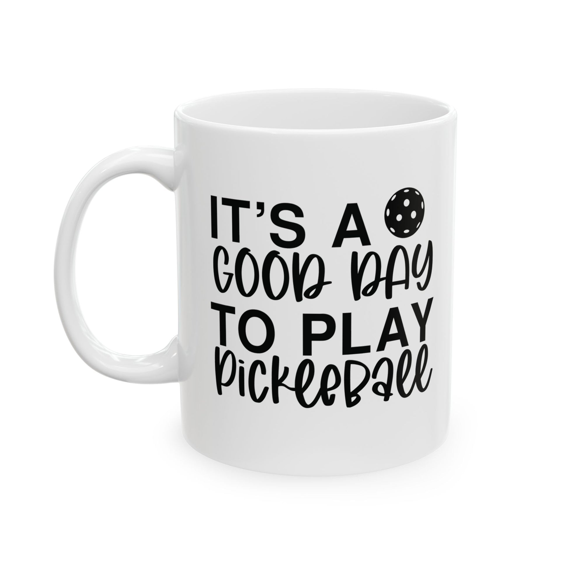 Pickleball Cheerful Mug - It's a Good Day to Play Pickleball
