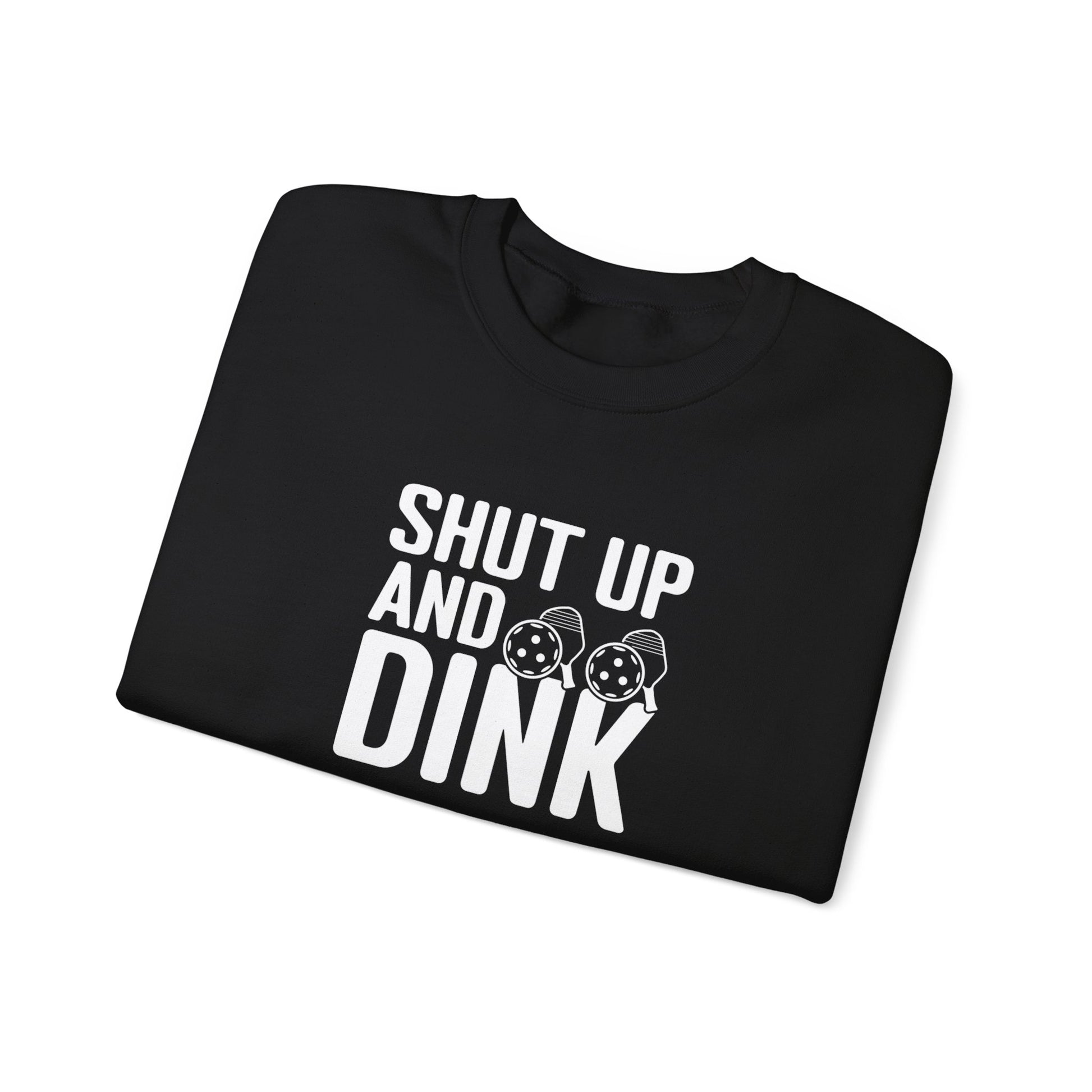 Men's Funny Pickleball Sweatshirt - Shut Up and Dink