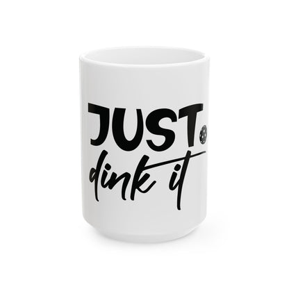 Pickleball Witty Mug - Just Dink It White