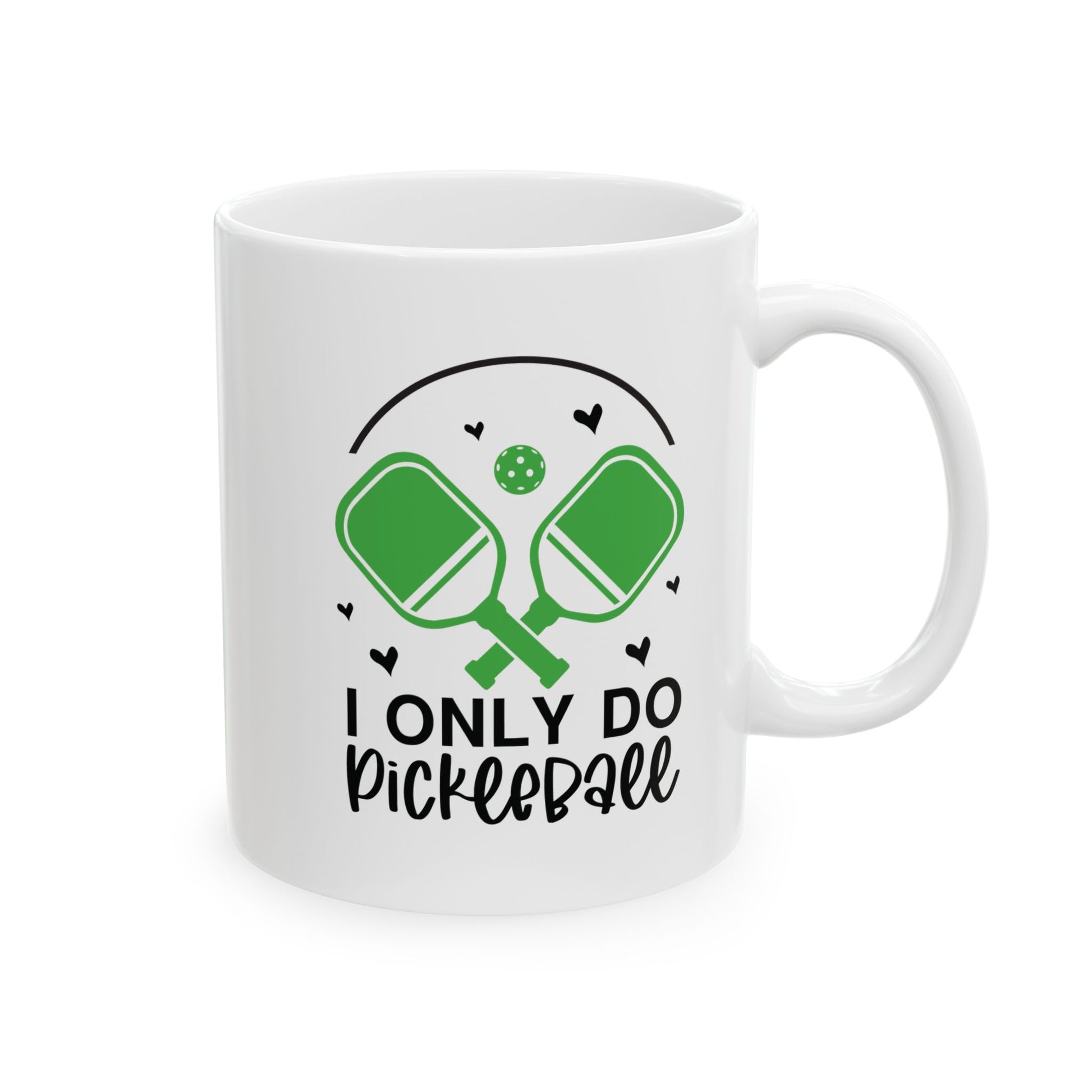 Pickleball Funny Mug - I Only Do Pickleball White