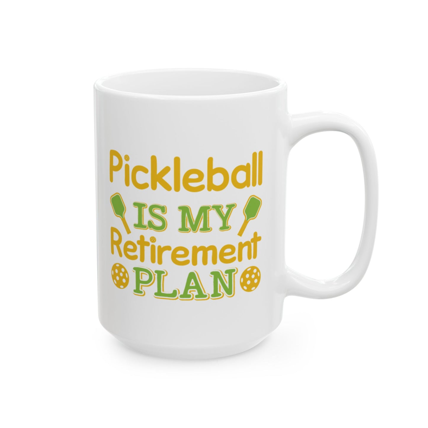 Pickleball Cheerful Mug - Pickleball Is My Retirement Plan White
