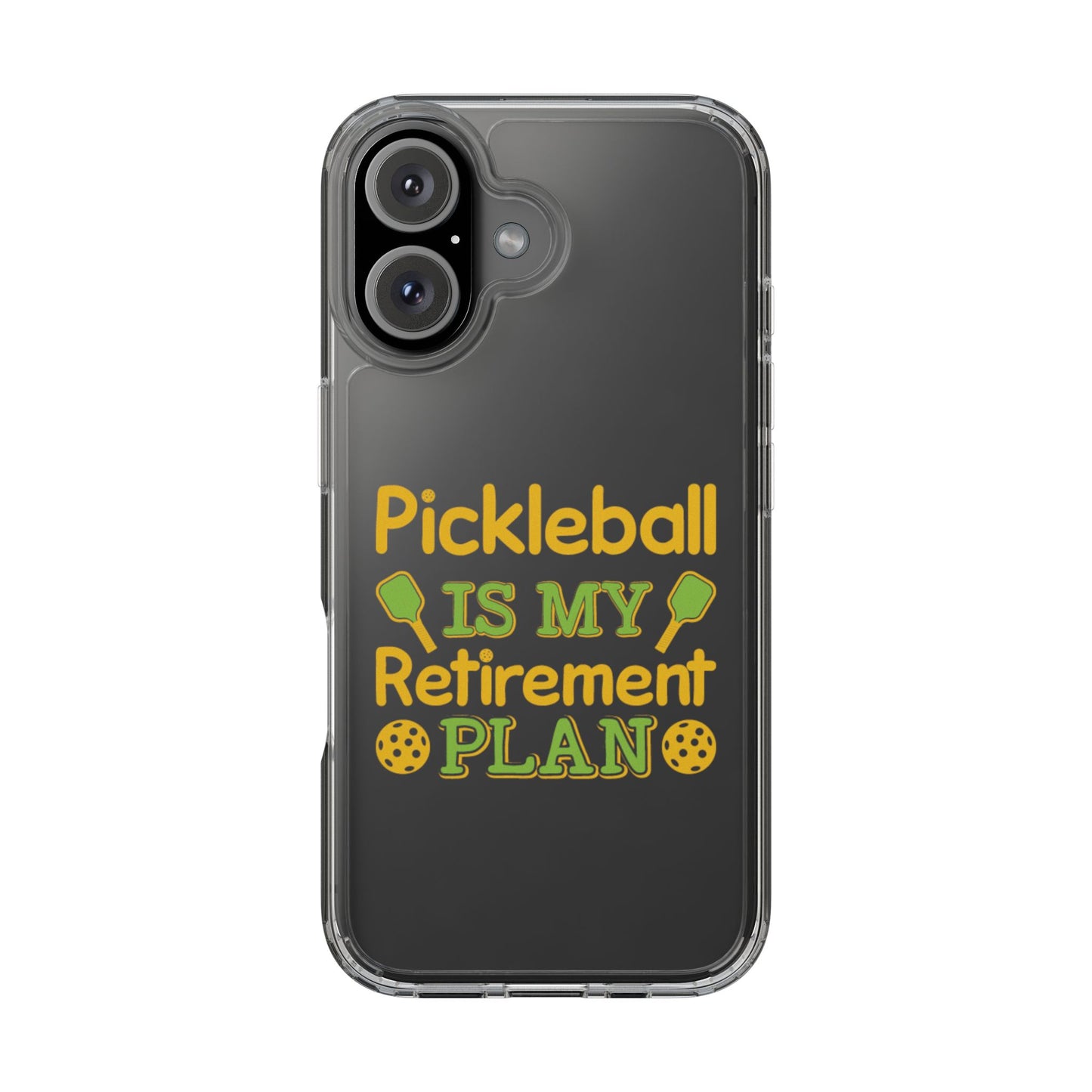 Pickleball Funny Phone case - Pickleball Is My Retirement Plan Clear
