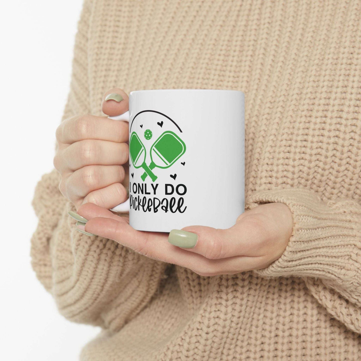 Pickleball Funny Mug - I Only Do Pickleball
