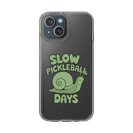 Pickleball Funny Phone case - Slow Pickleball Days Clear
