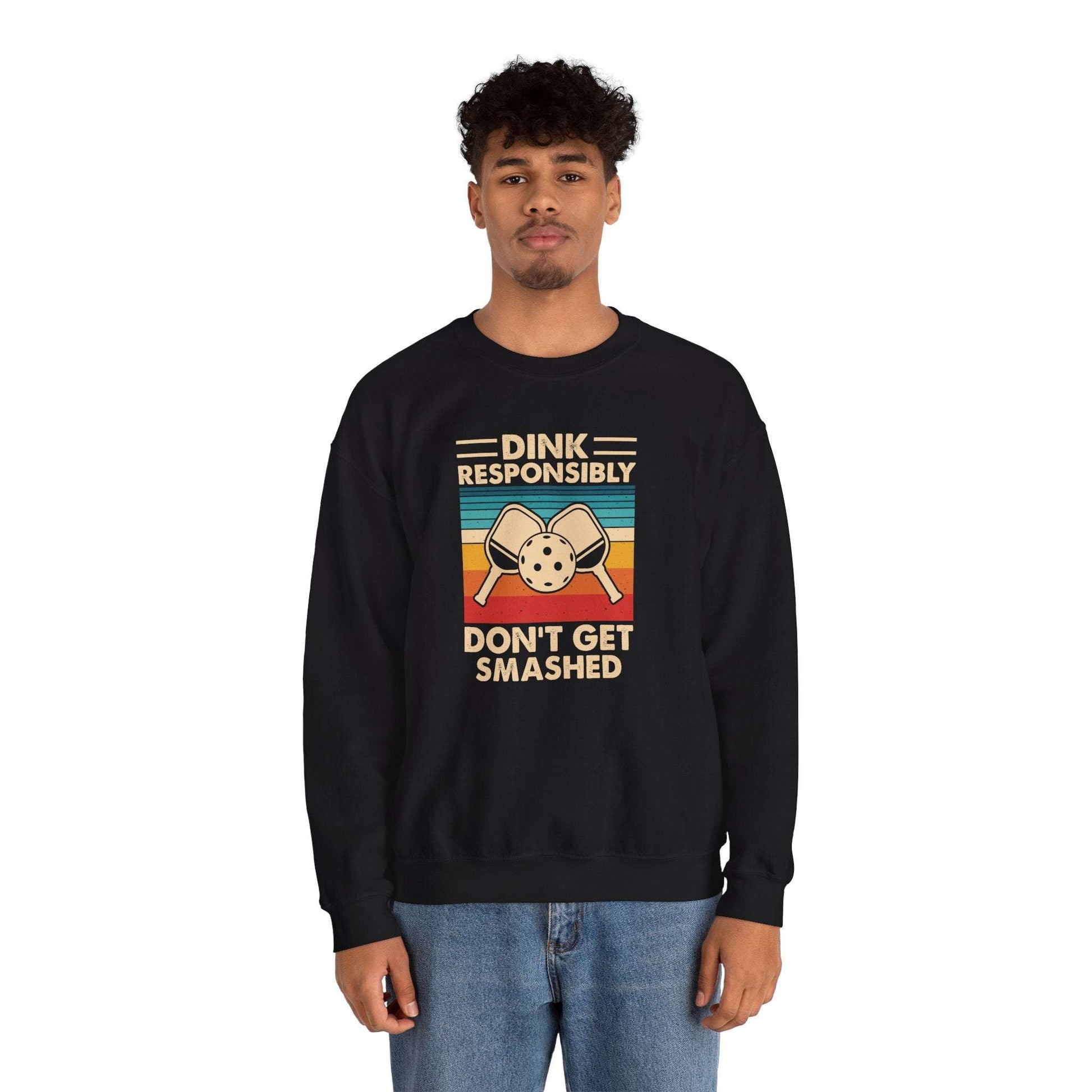 Men's Pickleball Sweatshirt - Dink Responsibly Dont Get Smashed Retro