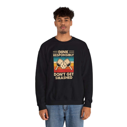 Men's Pickleball Sweatshirt - Dink Responsibly Dont Get Smashed Retro