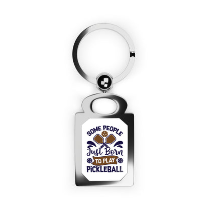 Pickleball Funny Keyring - Some People Just Born to Play Pickleball Silver