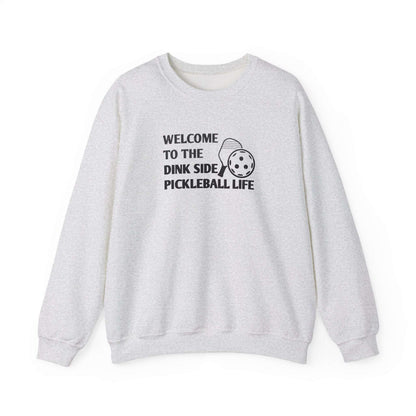 Men's Pickleball Sweatshirt - Welcome to the Dink Side Pickleball Life Grey