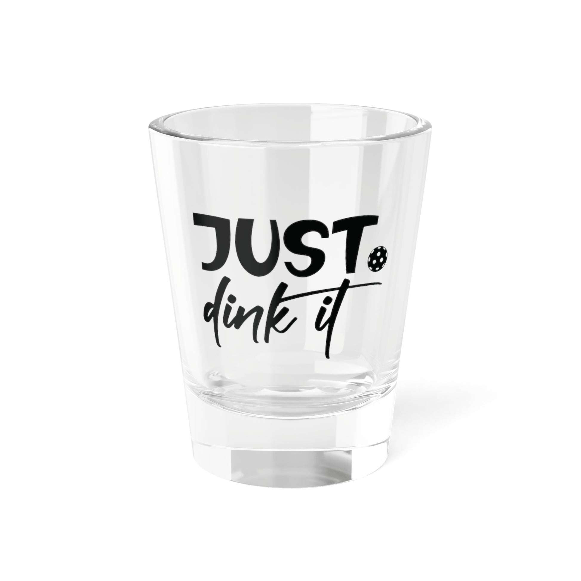 Pickleball Quirky Shot Glass - Just Dink It Clear