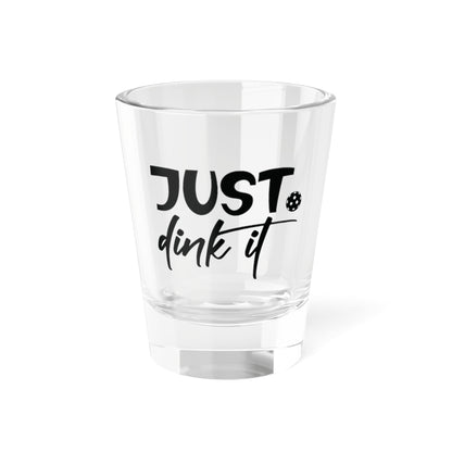 Pickleball Quirky Shot Glass - Just Dink It Clear