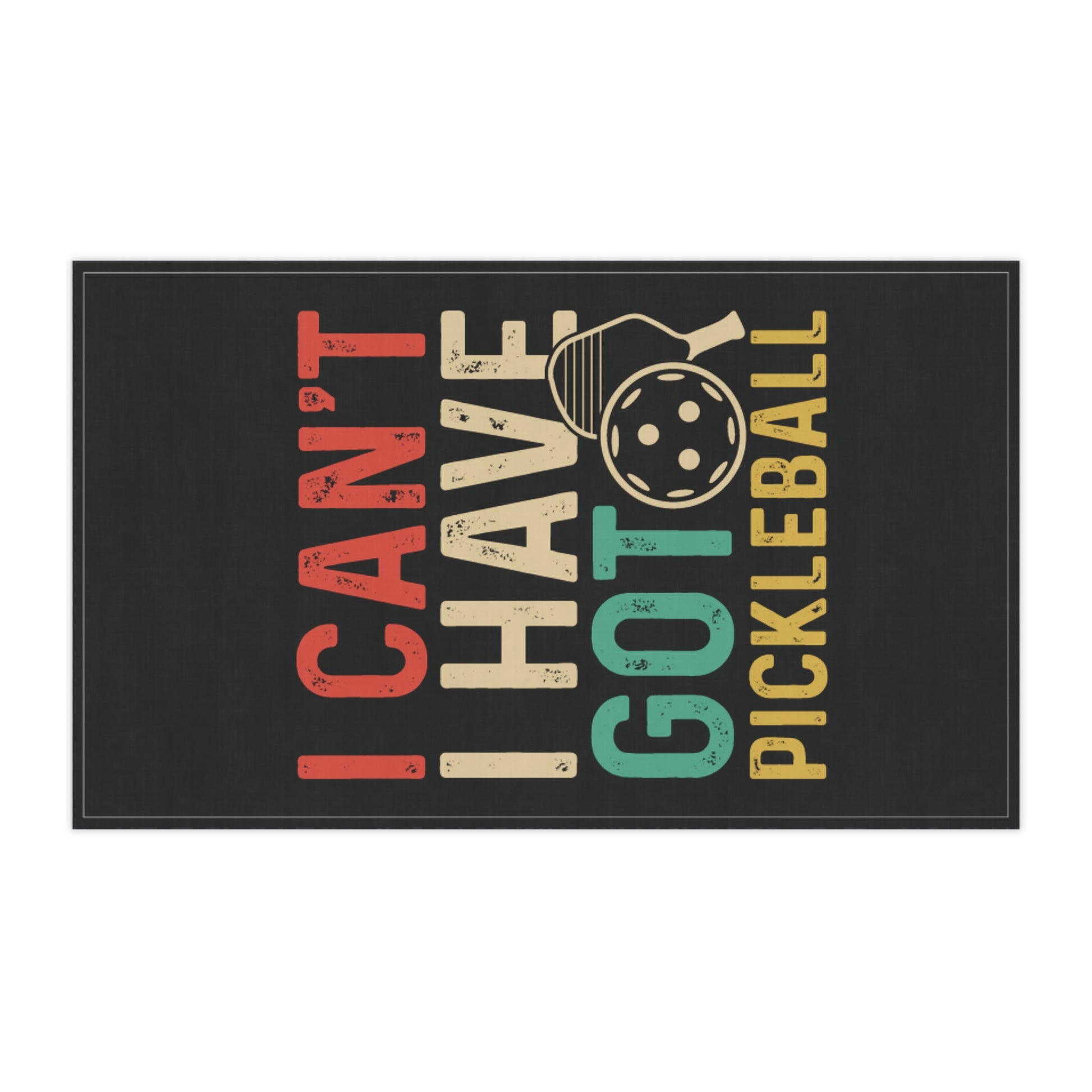 Pickleball Witty Tea Towel - I Can't I Have Got Pickleball