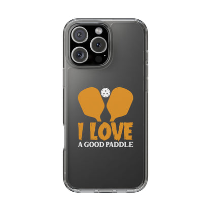 Pickleball Durable Phone case - I Love a Good Paddle Clear