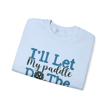 Paddle Sports Sweatshirt - 'I'll Let My Paddle Do The Talking'